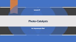 Photo-Catalysts Dr. Satyanarayan Dhal