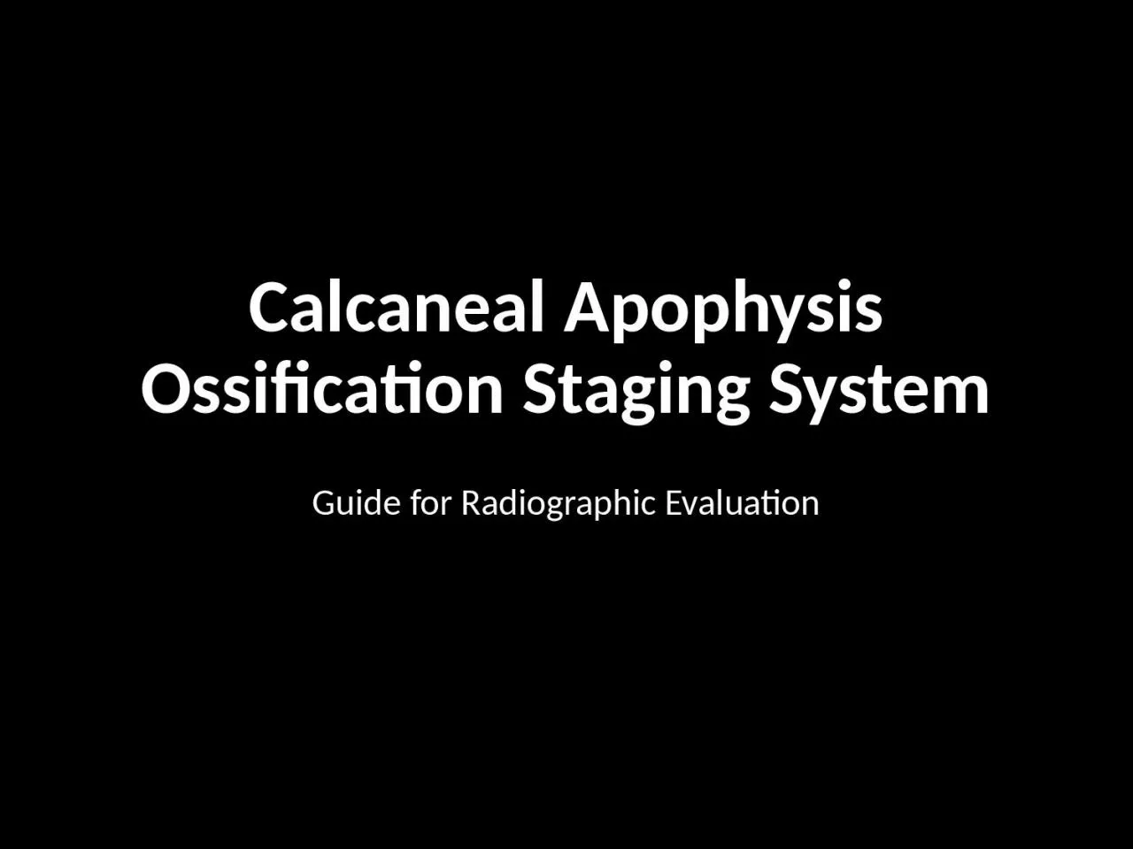 PPT-Calcaneal Apophysis Ossification Staging System