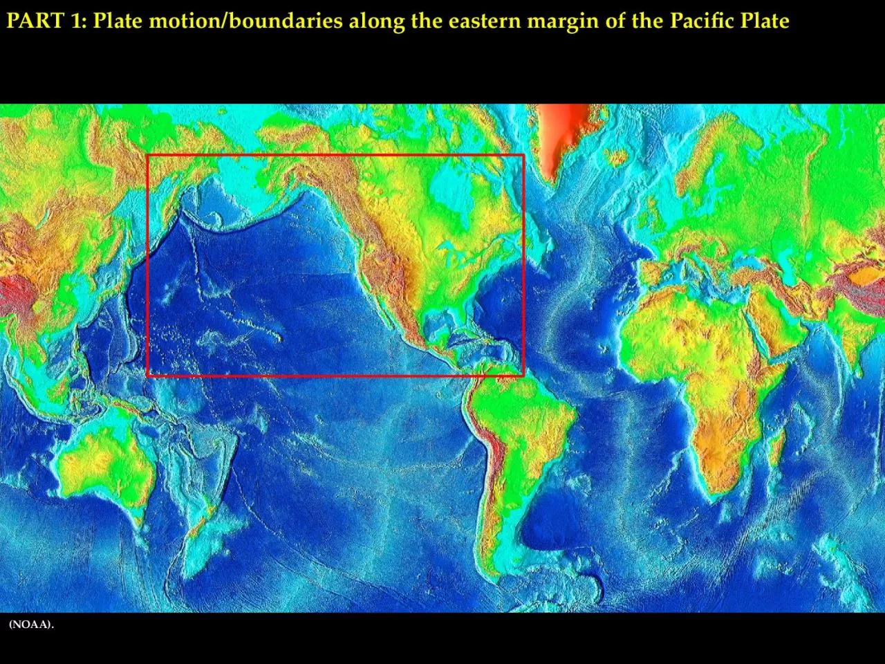 PART 1: Plate motion/boundaries along the eastern margin of the Pacific Plate