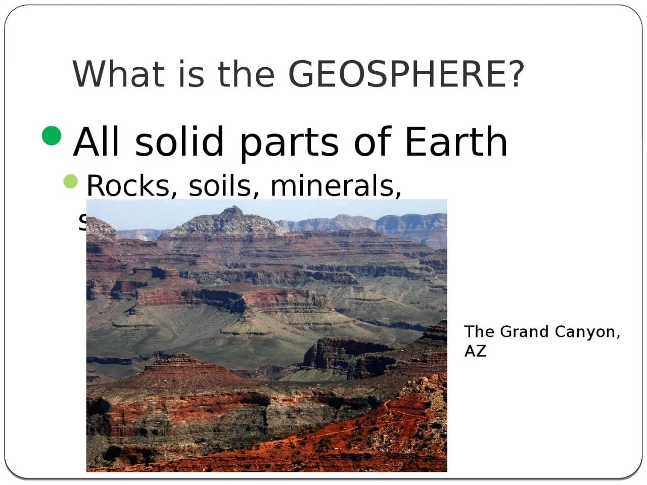 PPT-What is the GEOSPHERE? All solid parts of Earth