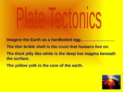 Plate Tectonics Imagine the Earth as a hardboiled egg…………………….