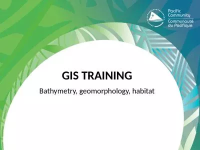 GIS Training Bathymetry, geomorphology, habitat