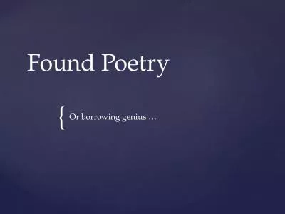 Found Poetry  Or borrowing genius …