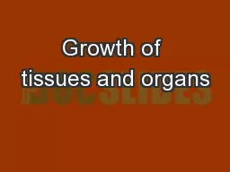 Growth of tissues and organs