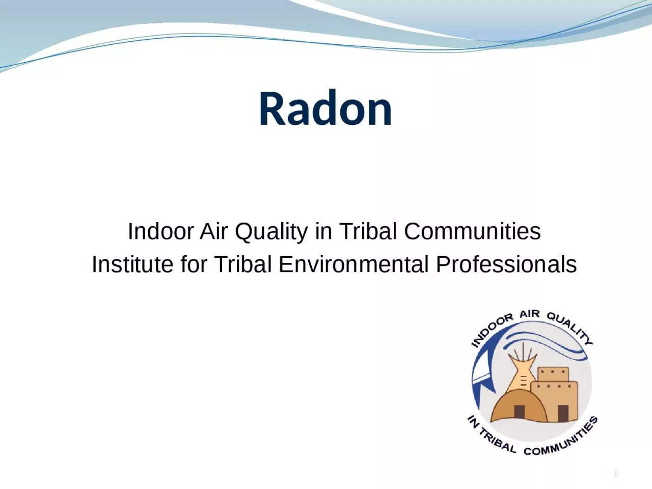 PPT-Radon Indoor Air Quality in Tribal Communities