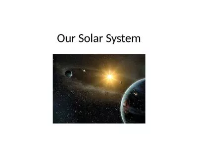 Our Solar System Our Solar System