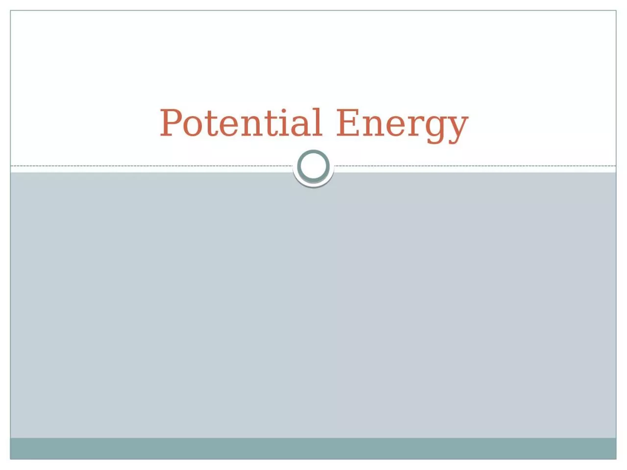 Potential Energy Potential Energy