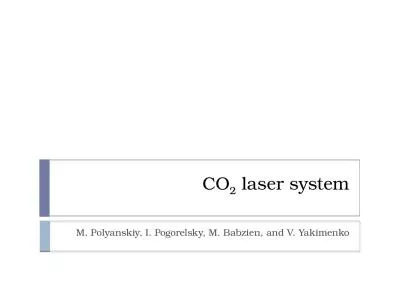 CO 2  laser system M. Polyanskiy,