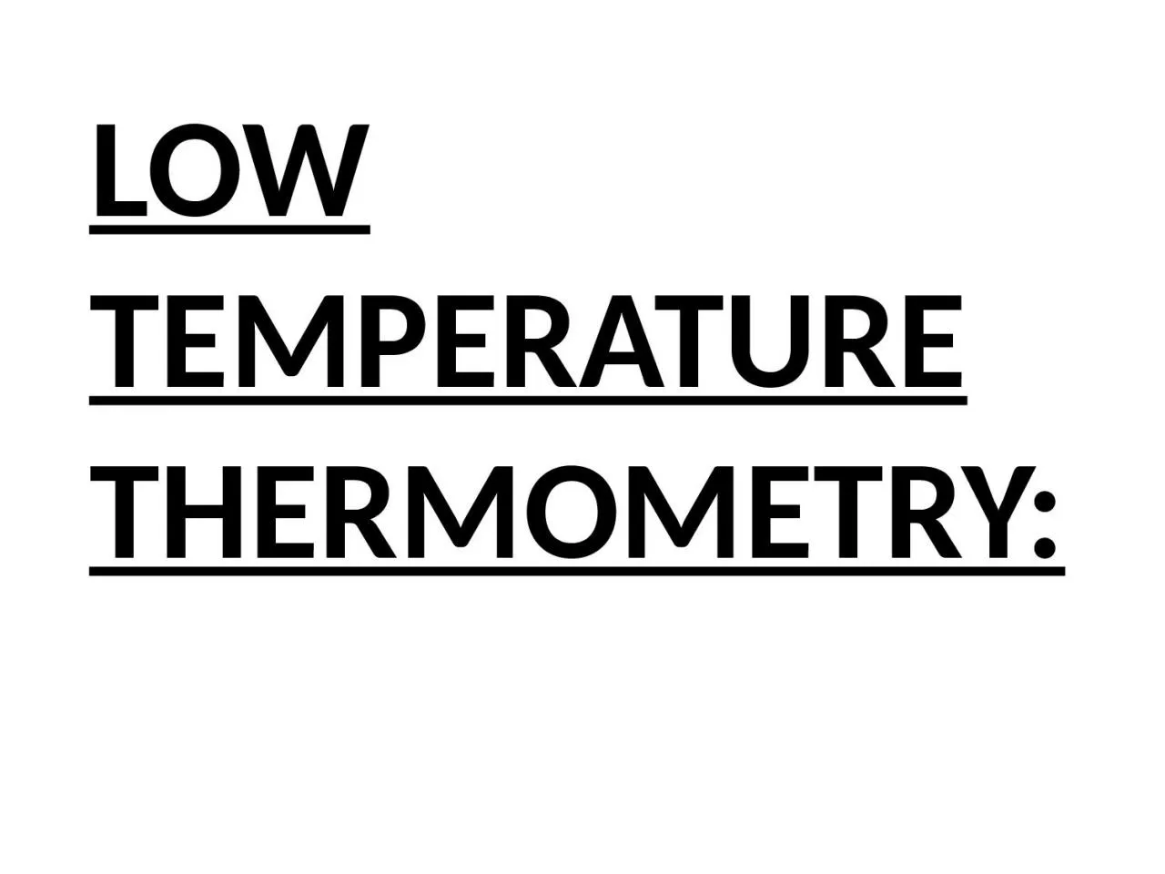 PPT-LOW TEMPERATURE THERMOMETRY