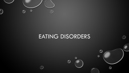 PPT-Eating Disorders Why might a person have an eating disorder?