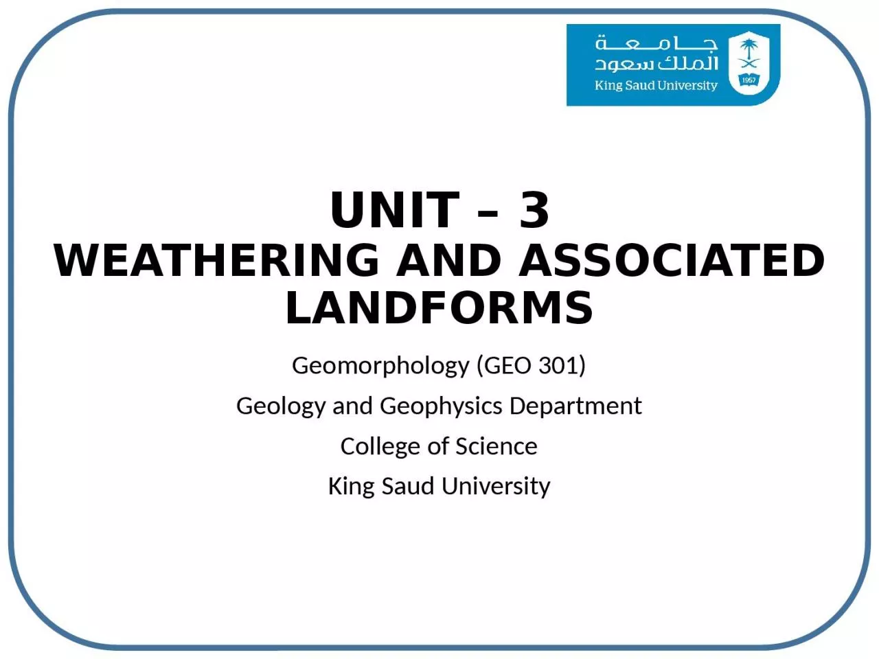 PPT-UNIT – 3 WEATHERING AND ASSOCIATED LANDFORMS