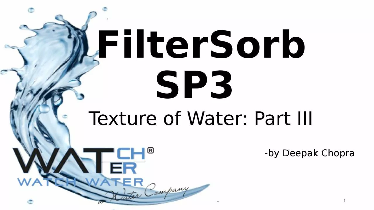 PPT-1 FilterSorb SP3 Texture of Water: Part III