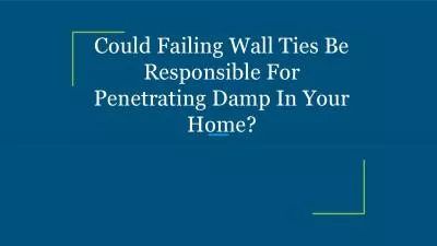 Could Failing Wall Ties Be Responsible For Penetrating Damp In Your Home?