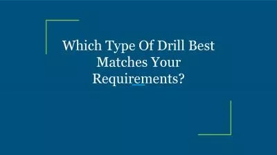 Which Type Of Drill Best Matches Your Requirements?