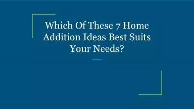 Which Of These 7 Home Addition Ideas Best Suits Your Needs?