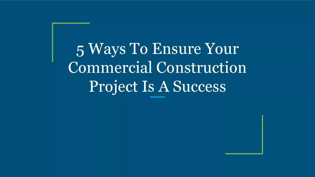 5 Ways To Ensure Your Commercial Construction Project Is A Success