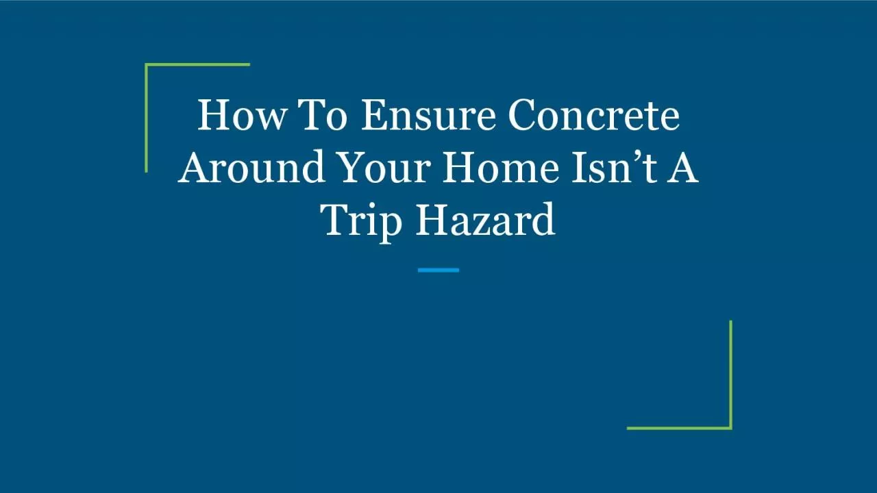 How To Ensure Concrete Around Your Home Isn’t A Trip Hazard