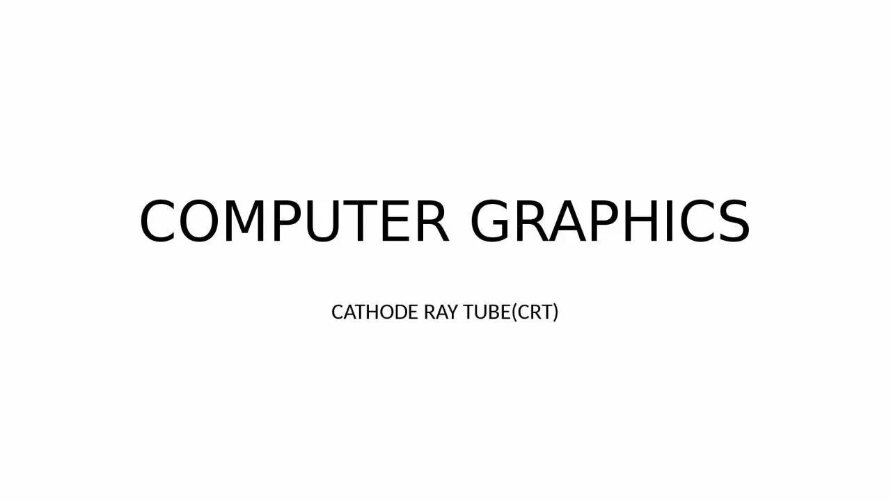 COMPUTER GRAPHICS   CATHODE RAY TUBE(CRT)