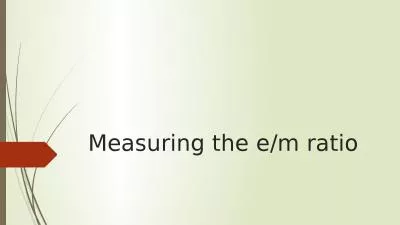 Measuring the e/m ratio Motivation