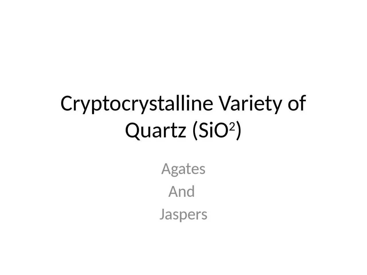 PPT-Cryptocrystalline Variety of Quartz (SiO