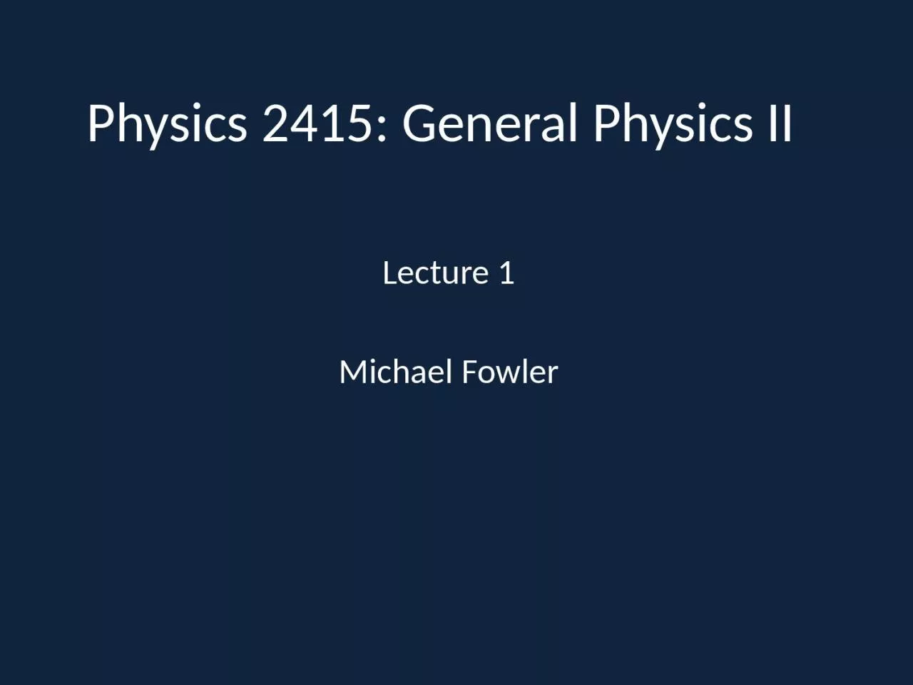 PPT-Physics 2415 : General Physics II