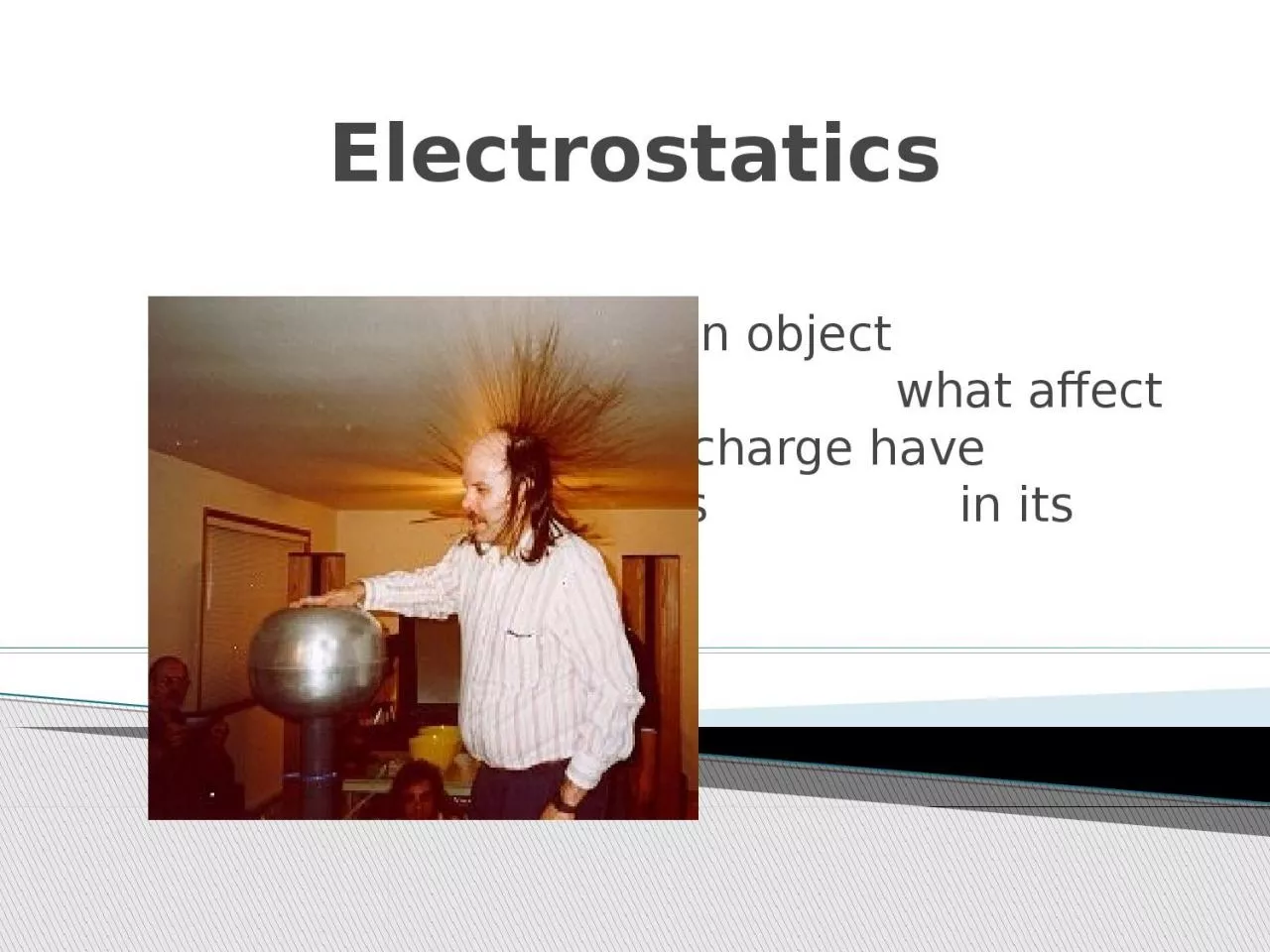 PPT-Electrostatics How can an object be charged and what affect does that