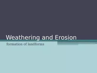 Weathering and Erosion formation of landforms