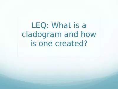 LEQ: What is a cladogram and how is one created?