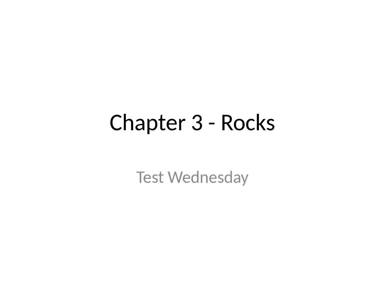 PPT-Chapter 3 - Rocks Test Wednesday