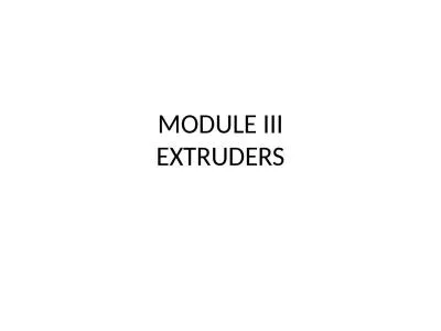 MODULE  III   EXTRUDERS