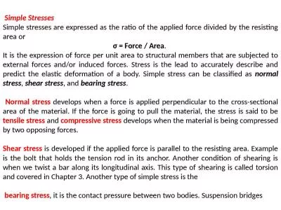 Simple Stresses   Simple stresses are expressed as the ratio of the applied force divided by the