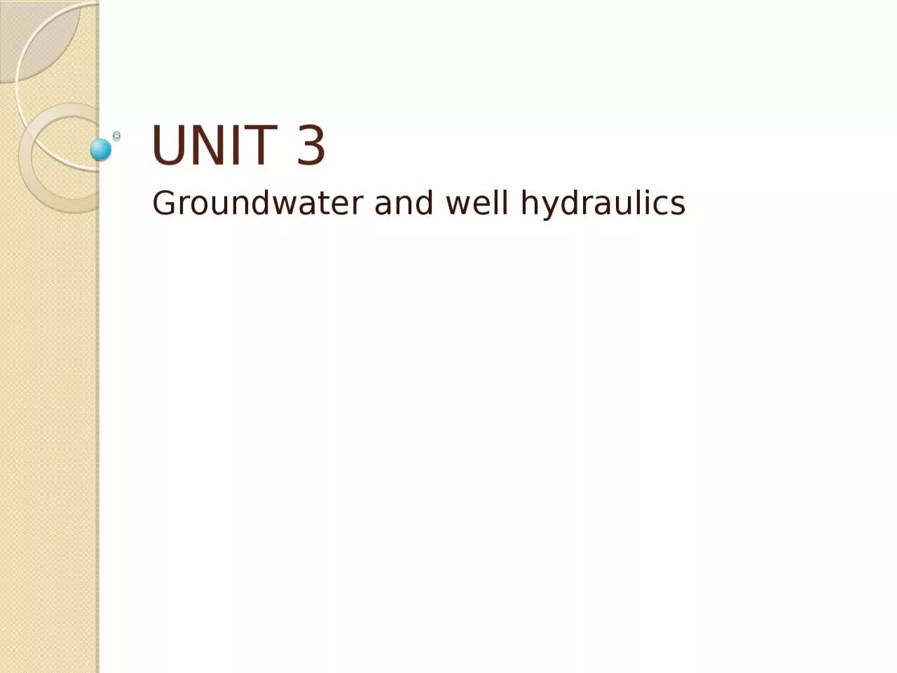 PPT-UNIT 3 Groundwater and well hydraulics