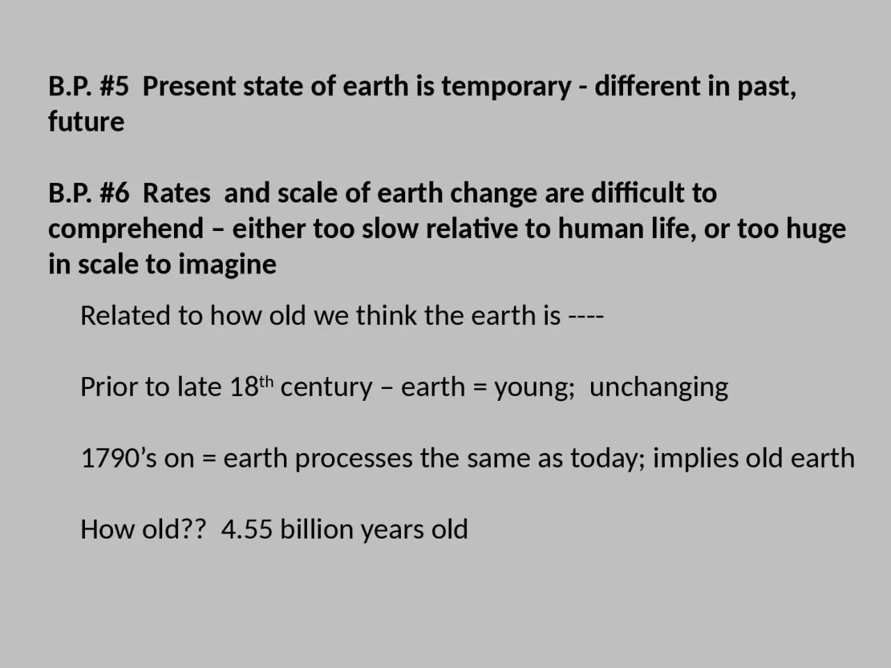 B.P. #5  Present state of earth is temporary - different in past, future