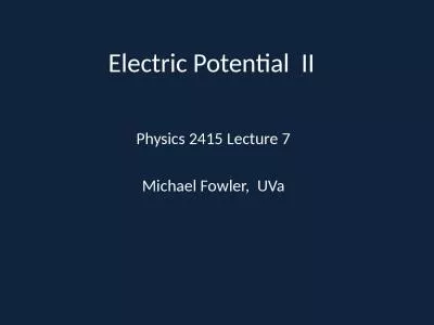Electric Potential  II Physics 2415 Lecture 7