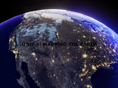 UNIT 4: MAPPING THE EARTH