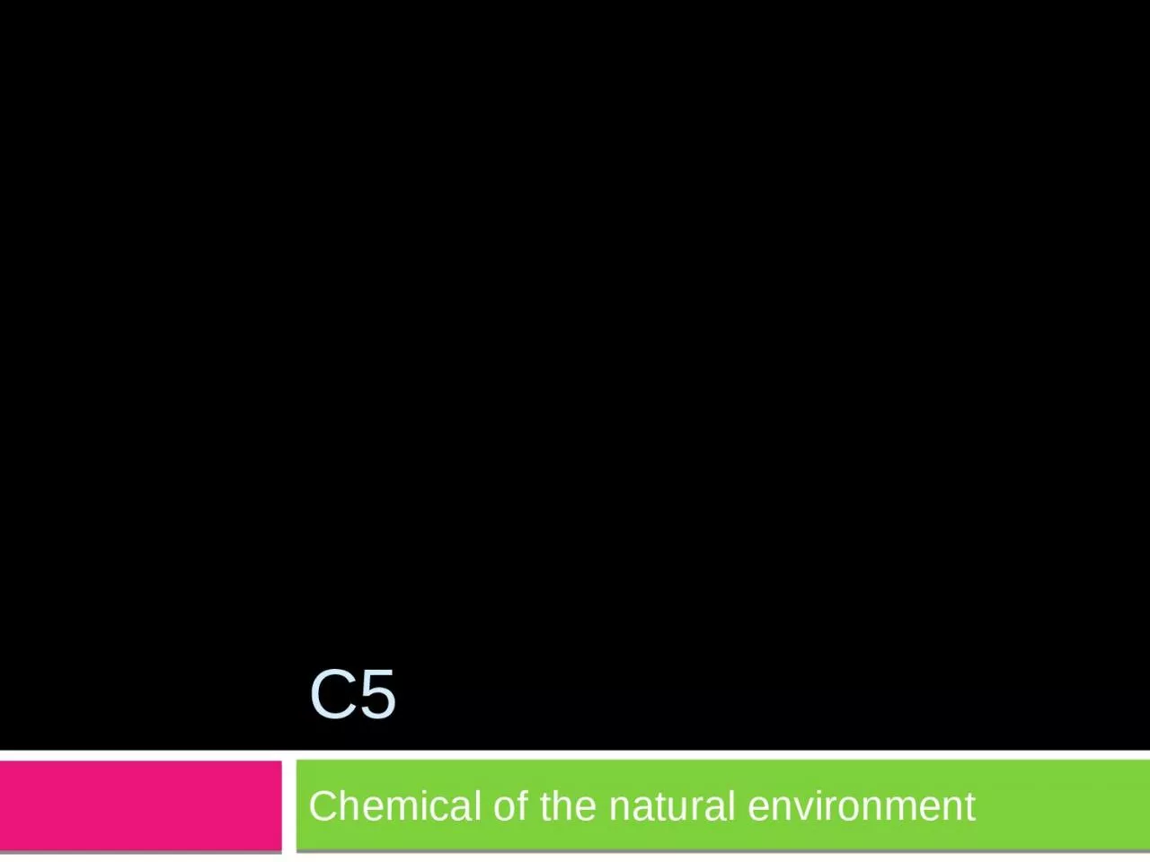 PPT-C5 Chemical of the natural environment