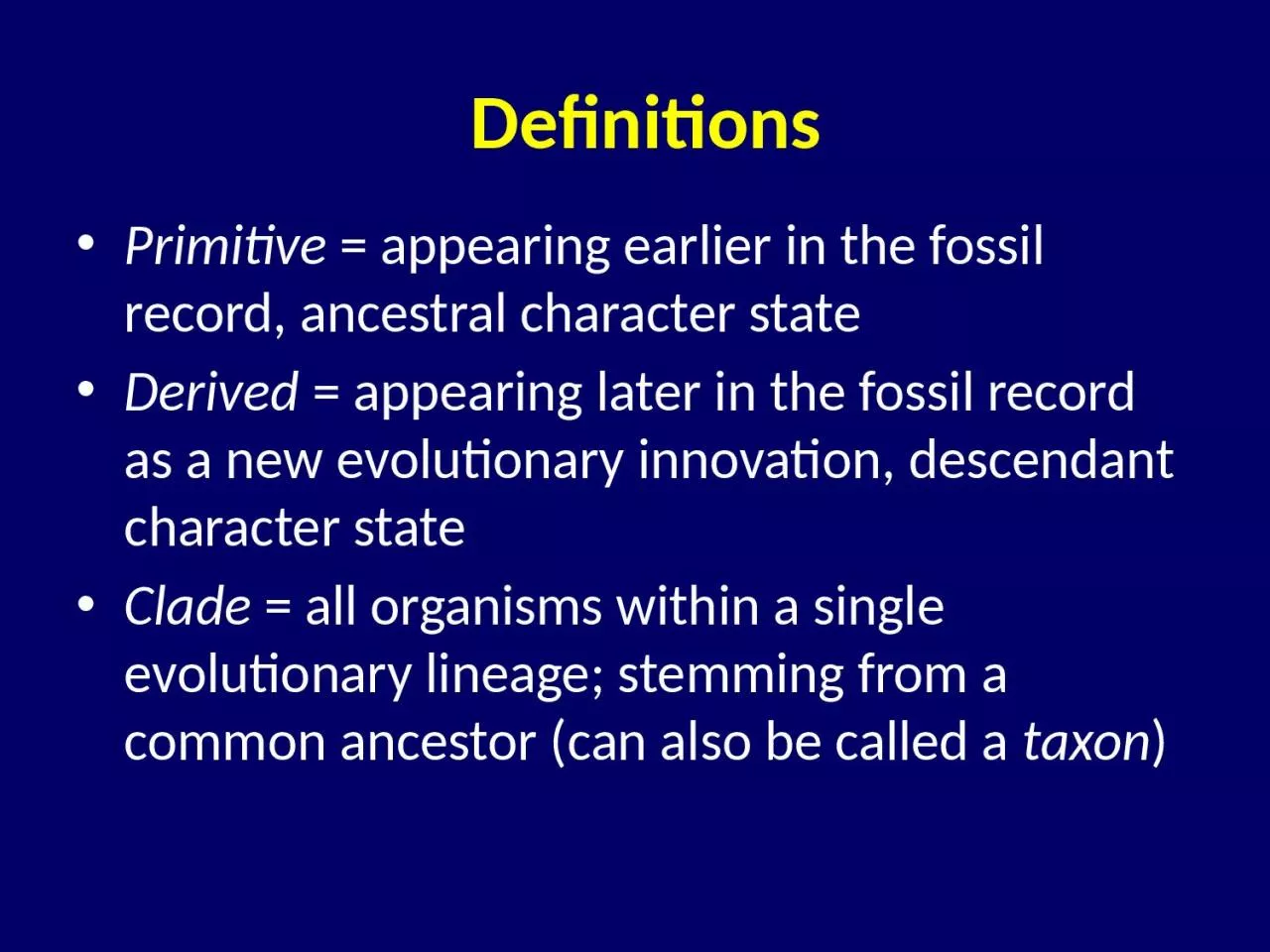 PPT-Definitions Primitive = appearing earlier in the fossil record, ancestral character state