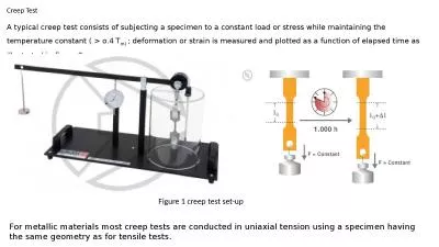 Creep Test A typical creep test consists of subjecting a specimen to a constant load or
