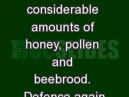 late considerable amounts of honey, pollen and beebrood. Defence again
