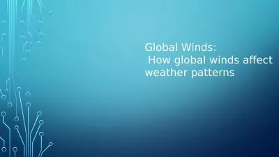 Global  Winds :   How global winds affect weather patterns