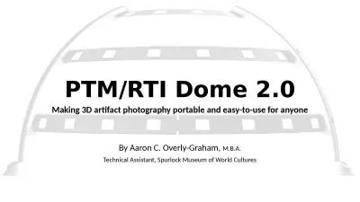 PTM/RTI Dome 2.0 Making 3D artifact photography portable and easy-to-use for anyone