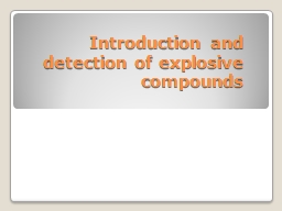 Introduction and detection of explosive compounds