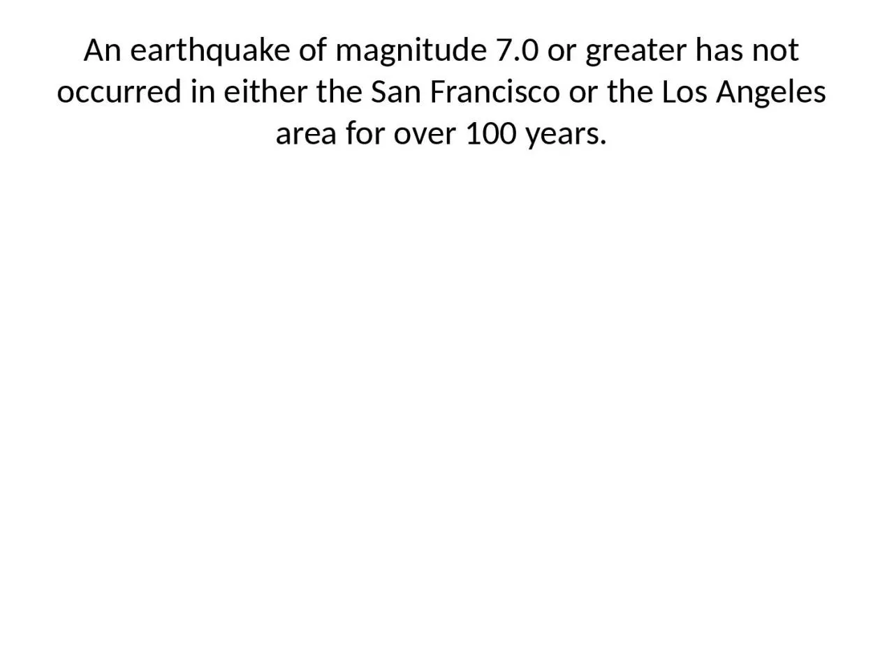 An  earthquake of magnitude 7.0 or greater