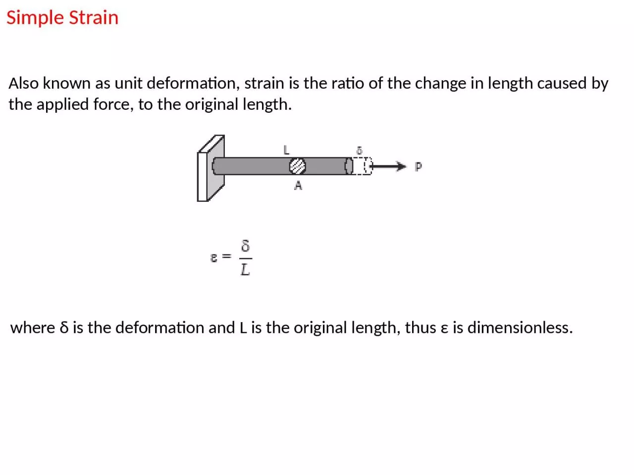 PPT-Simple Strain Also known as unit deformation, strain is the ratio of the change in length