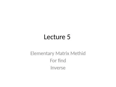 Lecture 5  Elementary Matrix