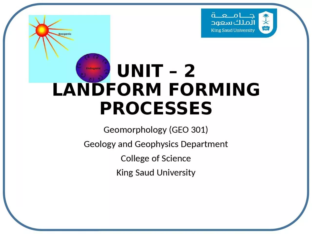 PPT-UNIT – 2 LANDFORM FORMING PROCESSES