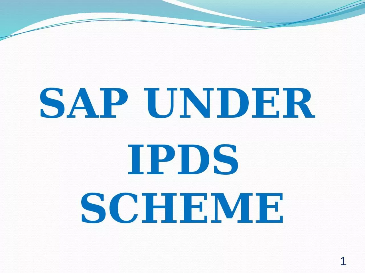 SAP UNDER  IPDS SCHEME 1