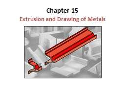 Chapter 15 Extrusion and Drawing of Metals