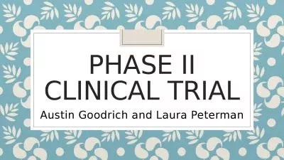 Phase II Clinical Trial Austin Goodrich and Laura Peterman