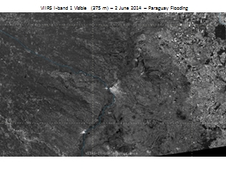 PPT-VIIRS I-band 1 Visible (375 m) – 2 June 2014 – Paraguay Flooding